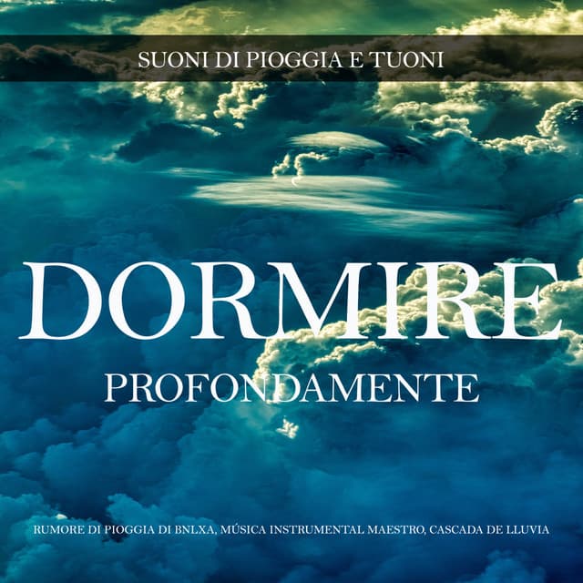 Suoni di Pioggia e Tuoni per Dormire Profondamente - Rumore di Pioggia di BNLXA