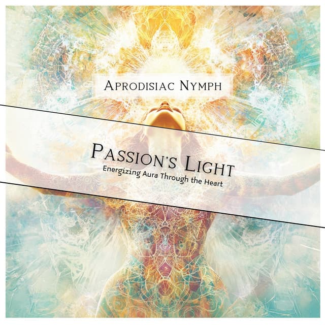 Passion's Light: Energizing Aura Through the Heart - Aprodisiac Nymph