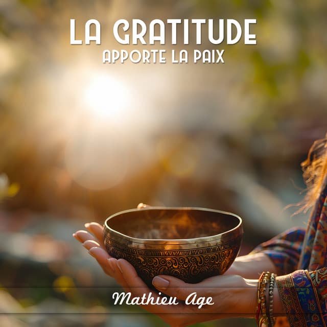 La gratitude apporte la paix - Mathieu Age