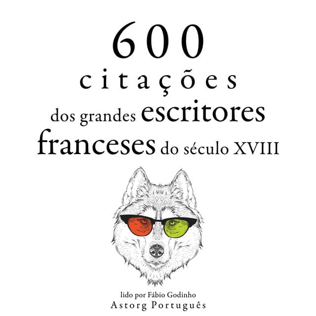 600 citações de grandes escritores franceses do século 18 - Voltaire