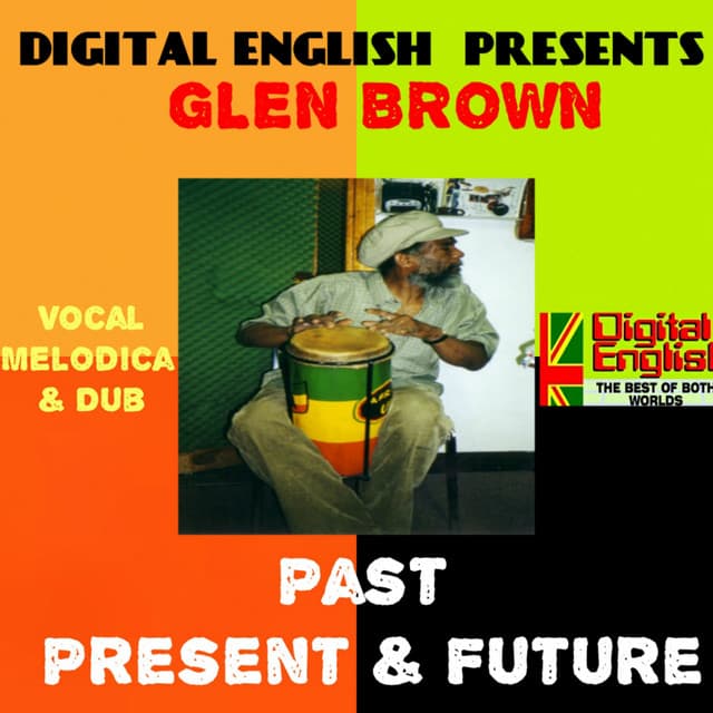 Digital English Presents Glen Brown: Past, Present & Future - Glen Brown