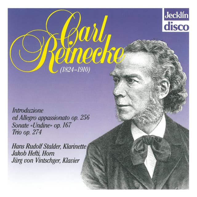 Carl Reinecke: Introduzione ed allegro appassionato, Op. 256, Sonate "Undine", Op. 167 & Trio, Op. 274 - Carl Reinecke