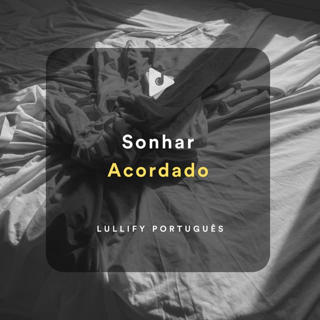 Sonhar Acordado - Lullify Português