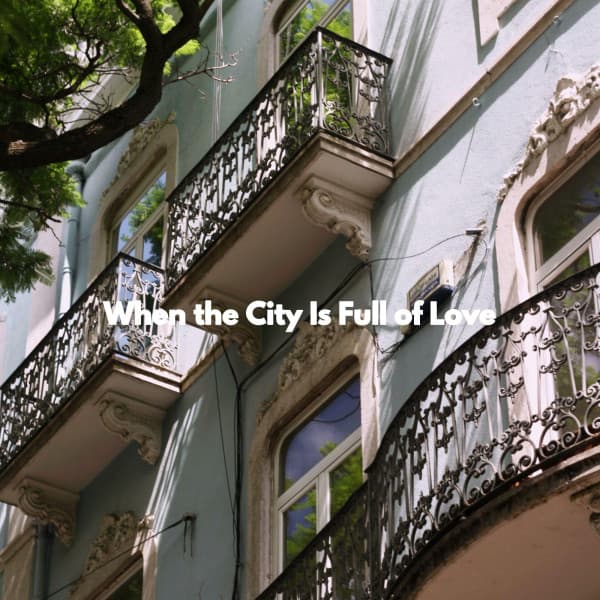 When the City Is Full of Love - Restaurante de Musica de Lujo