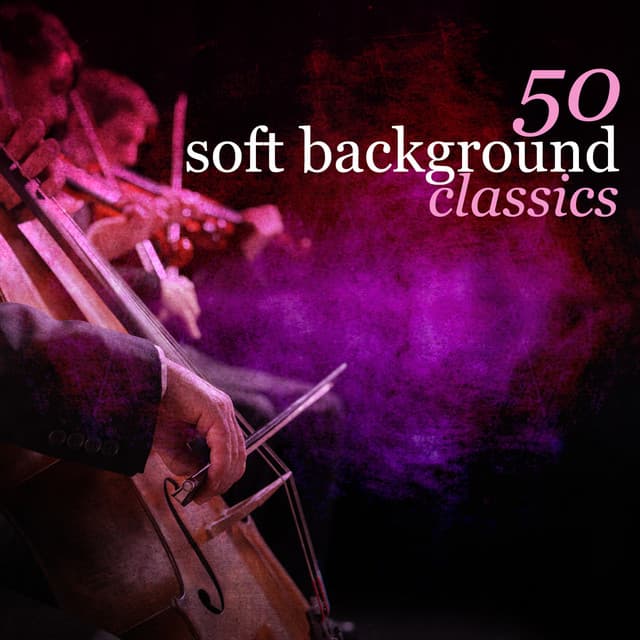 50 Soft Background Classics - Smart Baby Lullaby