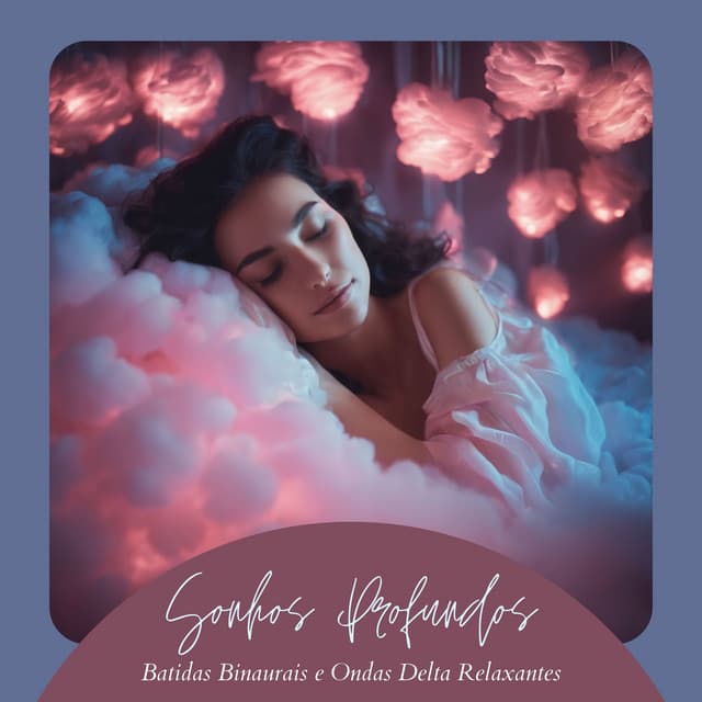 Sonhos Profundos: Batidas Binaurais e Ondas Delta Relaxantes - Musicoterapia