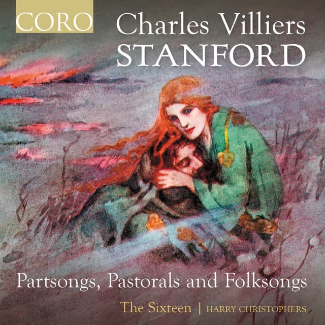 Stanford: Partsongs, Pastorals and Folksongs - Charles Villiers Stanford