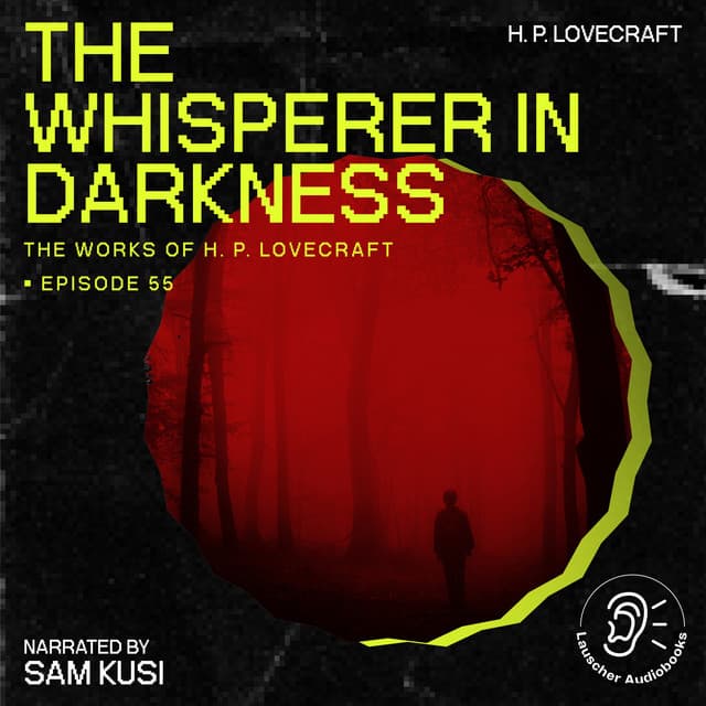 The Whisperer in Darkness - The Work of H. P. Lovecraft