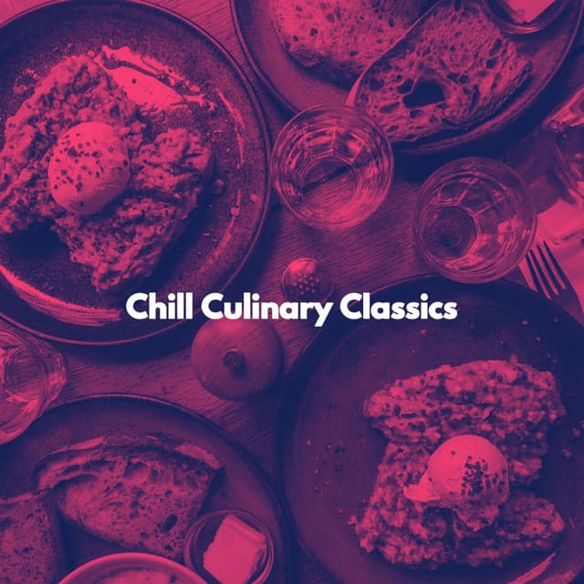 Chill Culinary Classics - Chillout Jazz Deluxe