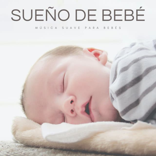 Sueño De Bebé: Música Suave Para Bebés - Canciones De Cuna