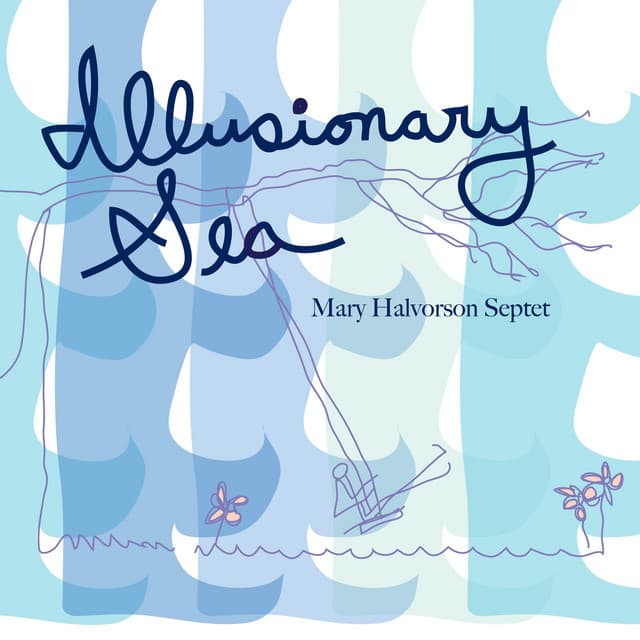 Illusionary Sea - Mary Halvorson