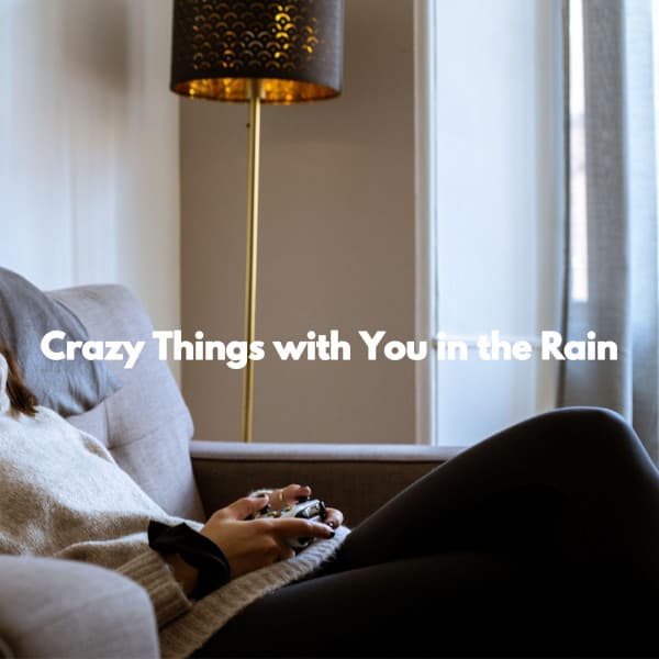 Crazy Things with You in the Rain - Lounge Jazz Bar Deluxe