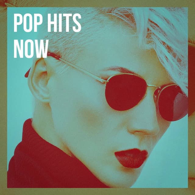 Pop Hits Now - Best Of Hits