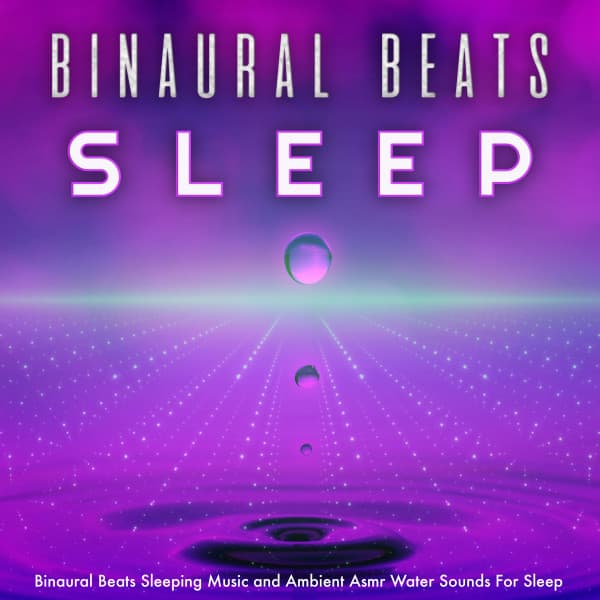 Binaural Beats Sleeping Music and Ambient Asmr Water Sounds For Sleep - Binaural Beats