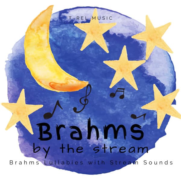 Brahms by the Stream - Brahms Lullabies