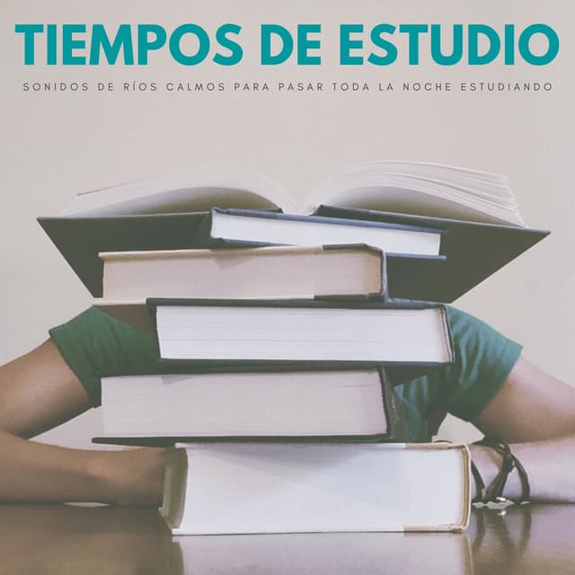 Tiempos De Estudio: Sonidos De Ríos Calmos Para Pasar Toda La Noche Estudiando - Academia de Música para Estudiar Fácilmente