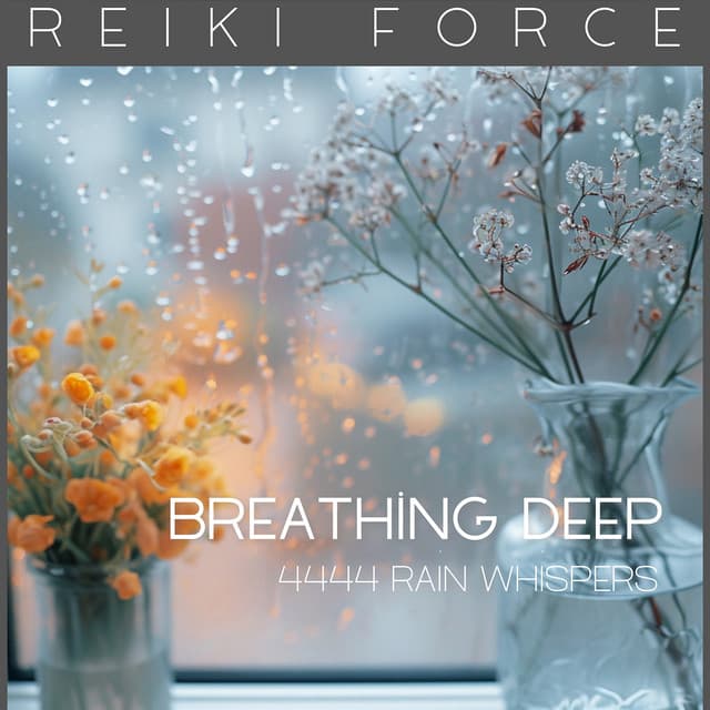 4444 Rain Whispers: Breathing Deep - Reiki Force