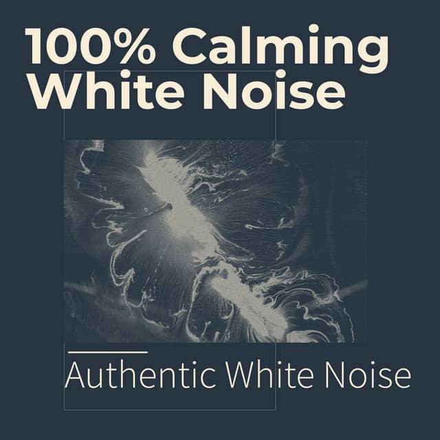 100% Calming White Noise - Authentic White Noise