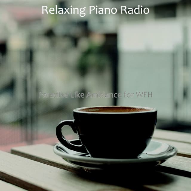 Paradise Like Ambiance for WFH - Relaxing Piano Radio