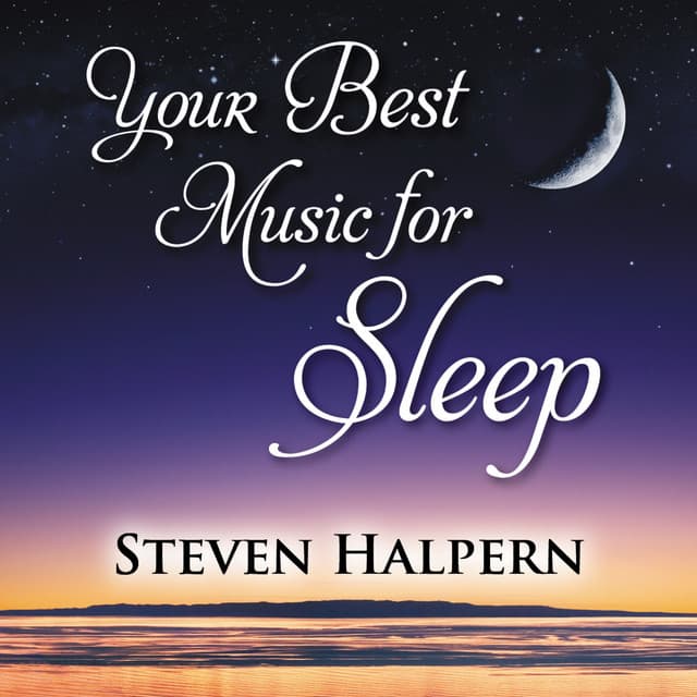 Your Best Music for Sleep - Steven Halpern