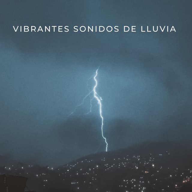 Vibrantes Sonidos De Lluvia - Sonidos de lluvia y sonidos de la naturaleza