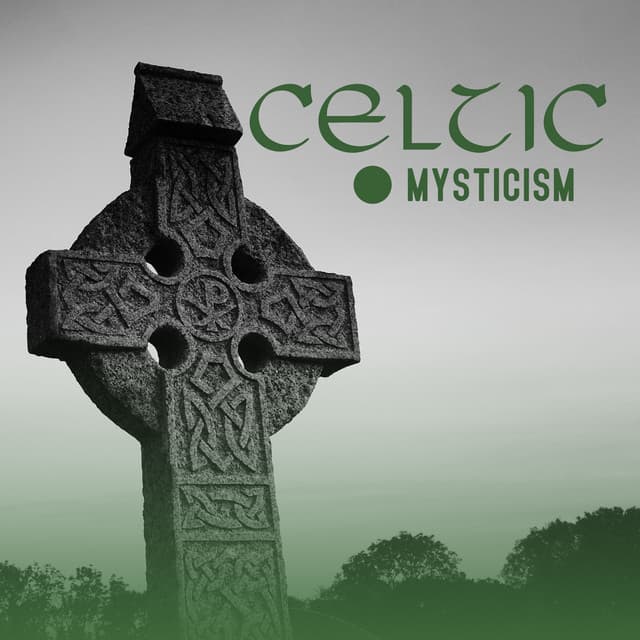 Celtic Mysticism: Music For Praying, Contemplating, Meditating - Mystic Background Music Masters