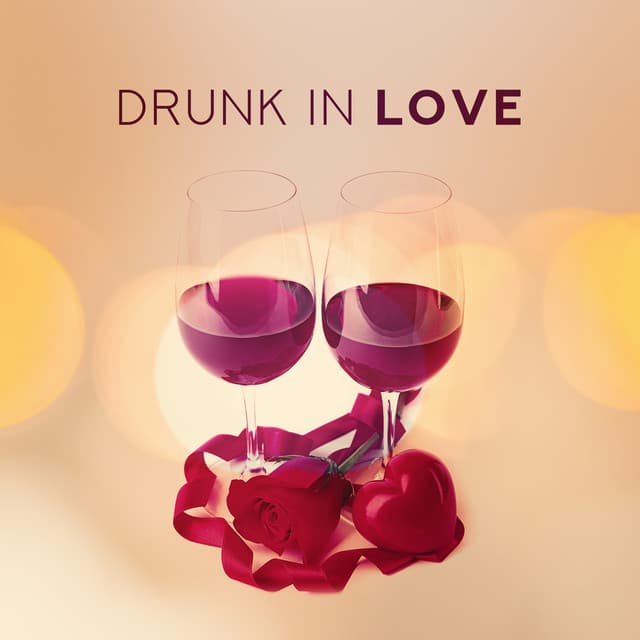Drunk In Love - Music for a Romantic Date by Candlelight and a Glass of Wine - Love Music Zone