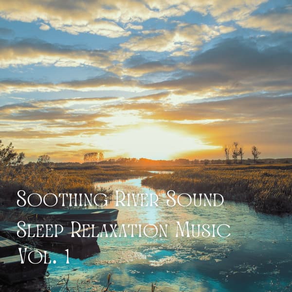 Soothing River Sound Sleep Relaxation Music Vol. 1 - Nature Songs Nature Music