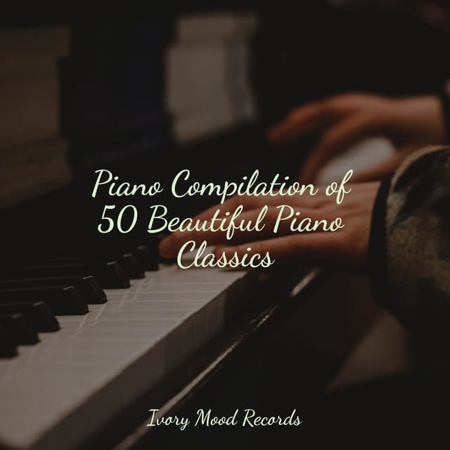 Piano Compilation of 50 Beautiful Piano Classics - Relaxing Mindfulness Meditation Relaxation Maestro