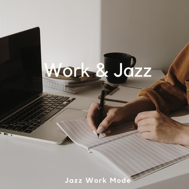 Jazz Work Mode: Tunes for Task-Driven Momentum - Work & Jazz