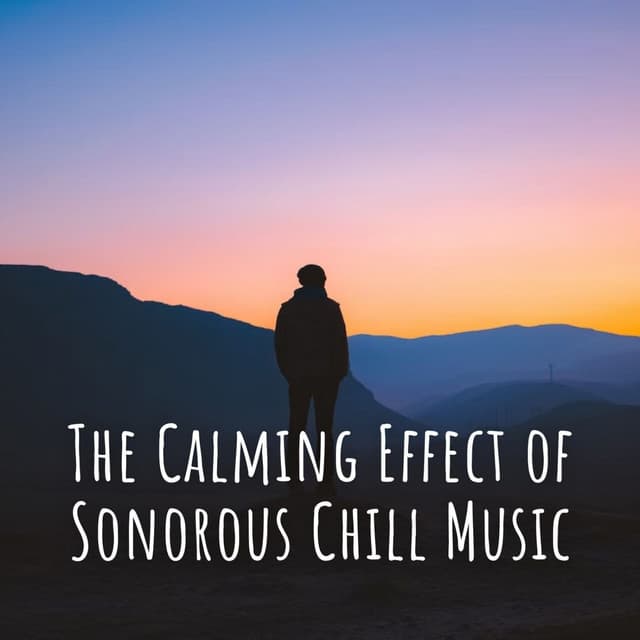 The Calming Effect of Sonorous Chill Music - Coffeehouse Chillout