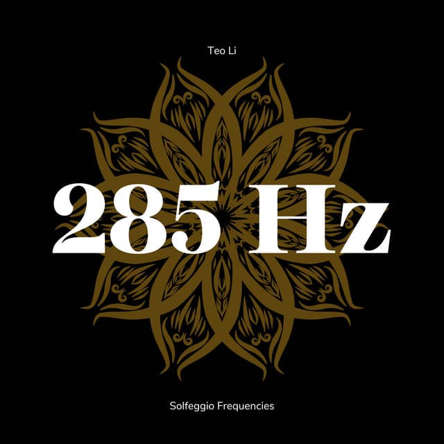 285 Hertz - Solfeggio Frequencies - Teo Li