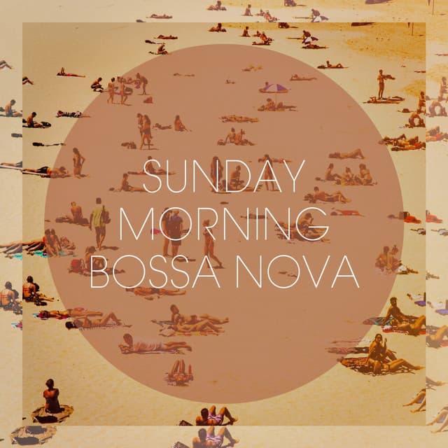 Sunday Morning Bossa Nova - Bosanova Brasilero