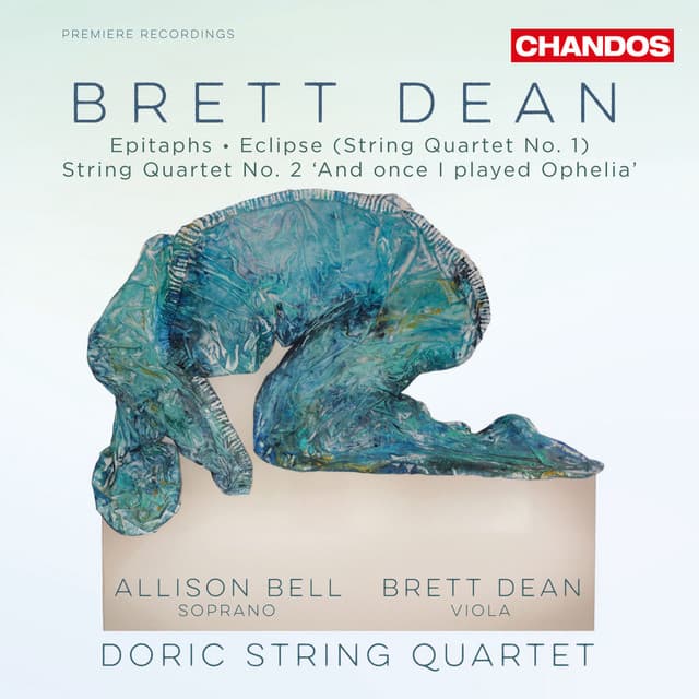 Dean: Epitaphs & String Quartets Nos. 1 & 2 - Brett Dean