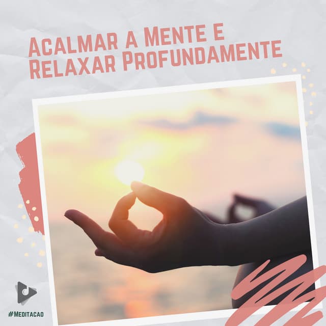 Acalmar a Mente e Relaxar Profundamente - #Meditação