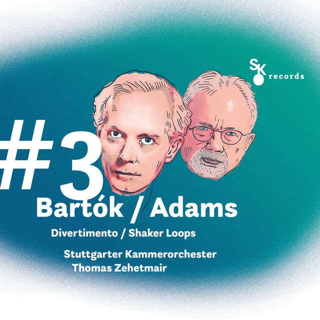 #3 Bartók / Adams: Divertimento / Shaker Loops - Stuttgart Chamber Orchestra