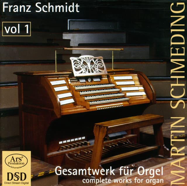 Schmidt, F.: Organ Music , Vol. 1 - 4 Kleine Choralvorspiele / Chaconne / Variationen Und Fuge Uber Ein Eigenes Thema - Franz Schmidt