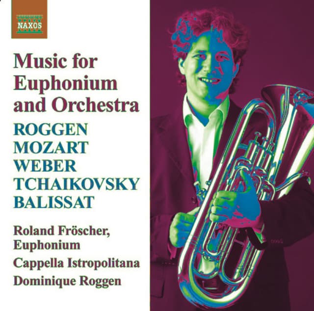 Euphonium Music: Roggen, D. / Mozart, W.A. / Weber, C. / Tchaikovksy, P. / Balissat, J. - Roland Froscher