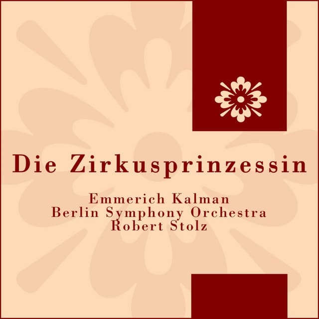 Die Zirkusprinzessin - Emmerich Kálmán