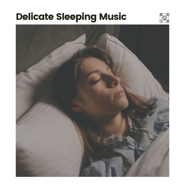 Delicate Sleeping Music - Healing Sounds for Deep Sleep and Relaxation