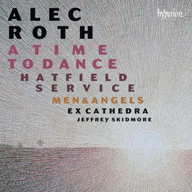 Alec Roth: A Time to Dance & Other Choral Works - Alec Roth