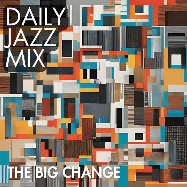 The Big Change - Daily Jazz Mix