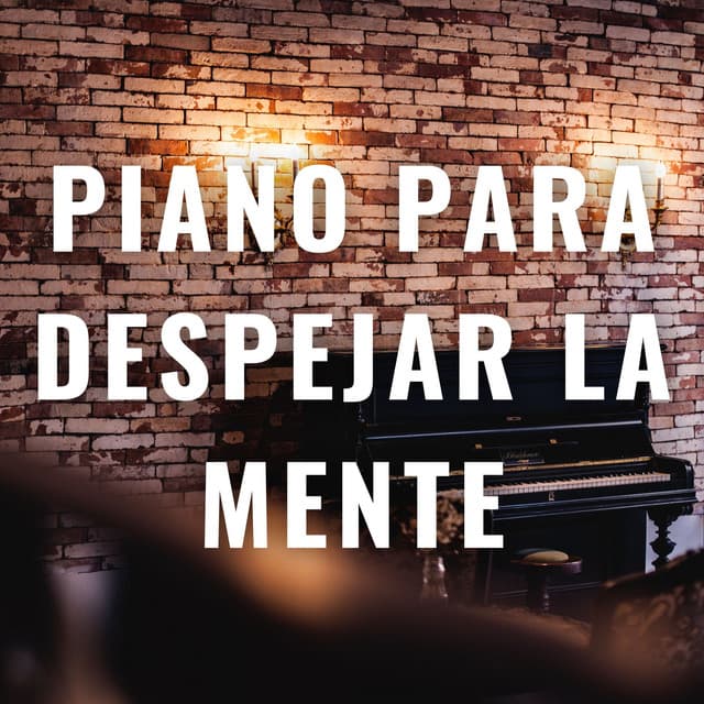 Piano Para Despejar La Mente: Melodías Para Un Enfoque Mejorado - Concentración Música para Trabajar