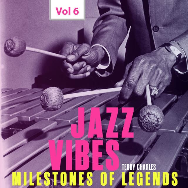 Milestones of Legends Jazz Vibes - Teddy Charles, Vol. 6 - Teddy Charles