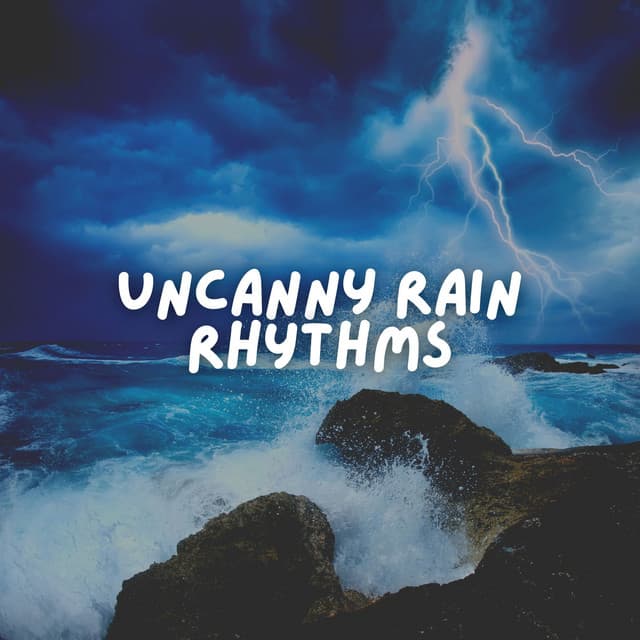 Uncanny Rain Rhythms - Thunderstorms HD