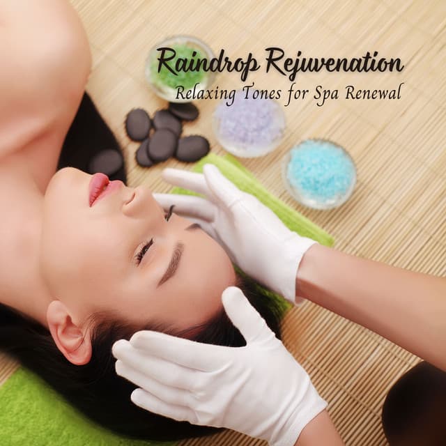 Raindrop Rejuvenation: Relaxing Tones for Spa Renewal - Spa Radiance