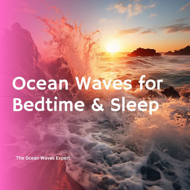 Ocean Waves for Bedtime & Sleep - The Ocean Waves Expert