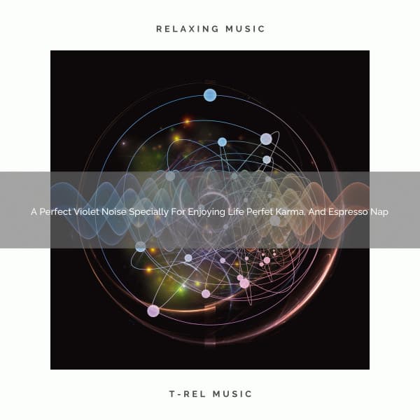 A Perfect Violet Noise Specially For Enjoying Life Perfet Karma, And Espresso Nap - Pink Noise Bedtime Lullaby