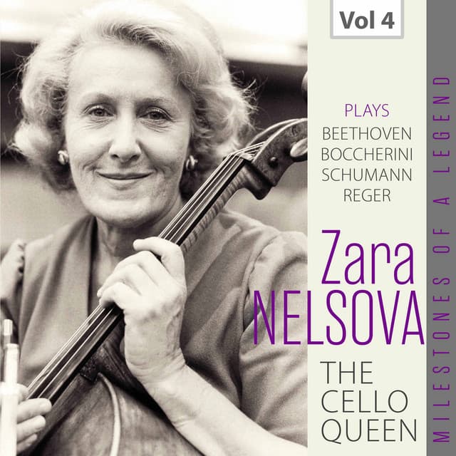 Milestones of a Legend: The Cello Queen, Vol. 4 - Zara Nelsova