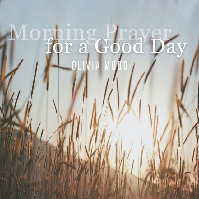 Morning Prayer for a Good Day: Beautiful Kalimba, Soothing Harp, Cello, Duduk and Spiritual Flute - Olivia Mood